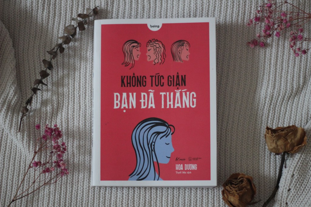 Không tức giận bạn đã thắng – Hoa&nbsp;Dương