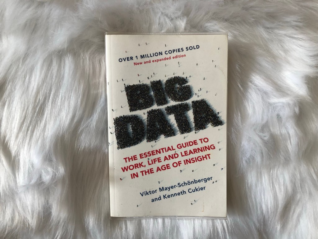 Big Data – The essential guide to work, life and learning in the age of insight – Viktor Mayer-Schonberger and Kenneth&nbsp;Cukier