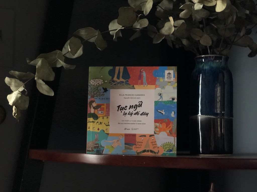 Tục ngữ lạ kỳ đó đây – Khi triết lý cuộc sống ẩn sau những ngôn từ đơn giản – Ella Frances&nbsp;Sanders